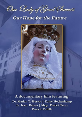 NEW DVD - Our Lady of Good Success Our Hope for the Future
