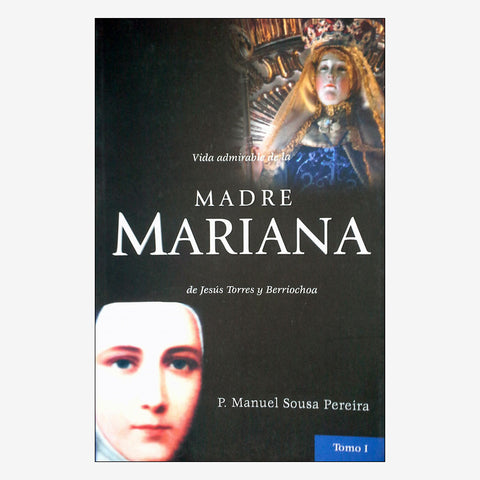 The Admirable Life of Mother Mariana Vol I - Spanish Ed.
